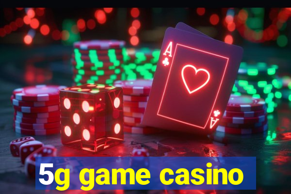 5g game casino